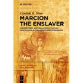 Marcion the Enslaver: The Rhetoric and Realities of Human Trafficking in the Roman Mediterranean