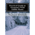 Practical Guide to Vermont's Wild Edible Plants: A Survival Guide
