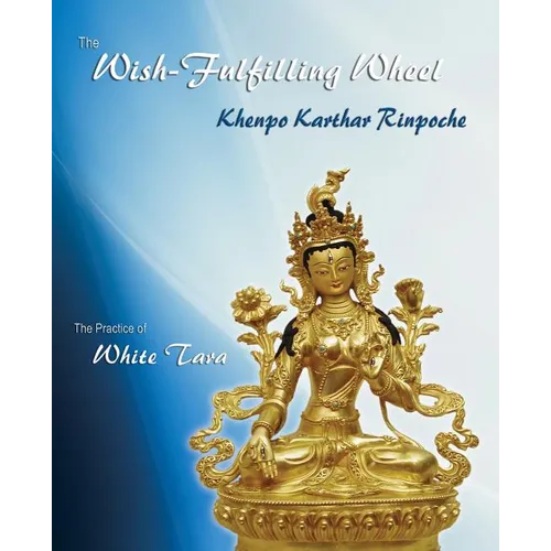 The Wish-Fulfilling Wheel: The Practice of White Tara