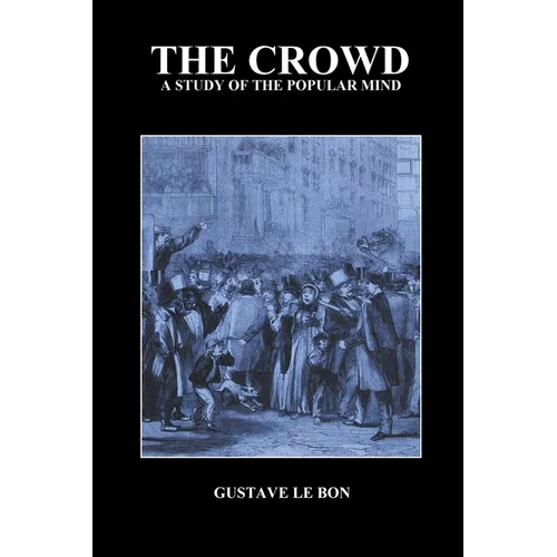 The Crowd: A Study of the Popular Mind