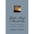 Gotta Keep Movin' On: Dorothy James Hayes: Slogans to Live By