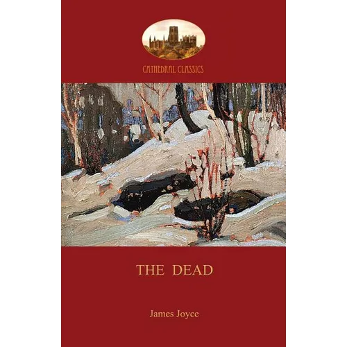 The Dead: James Joyce's most famous short story (Aziloth Books)
