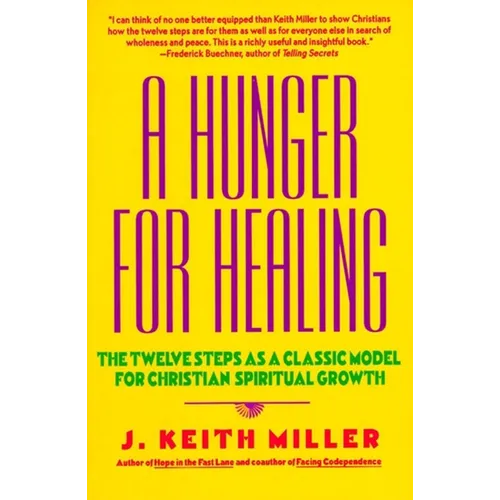 A Hunger for Healing: The Twelve Steps as a Classic Model for Christian Spiritual Growth