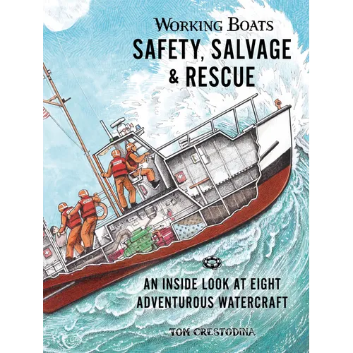 Working Boats: Safety, Salvage, and Rescue: An Inside Look at Eight Adventurous Watercraft