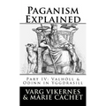 Paganism Explained, Part IV: Valholl & Odinn in Yggdrasill