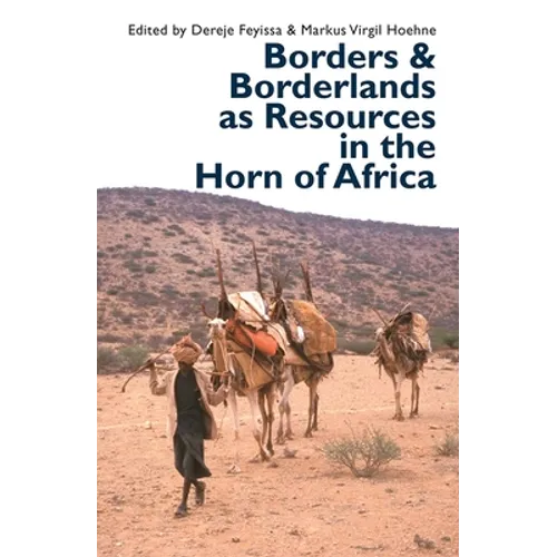 Borders and Borderlands as Resources in the Horn of Africa