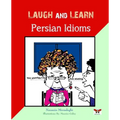 Laugh and Learn Persian Idioms (Farsi- English Bi-lingual Edition)
