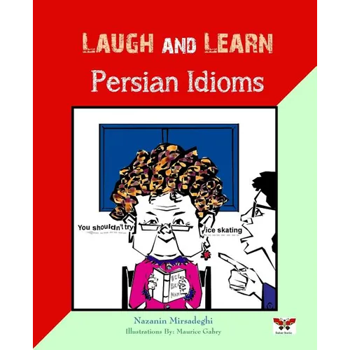 Laugh and Learn Persian Idioms (Farsi- English Bi-lingual Edition)