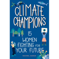 Climate Champions: 15 Women Fighting for Your Future
