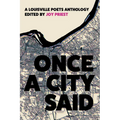 Once a City Said: A Louisville Poets Anthology