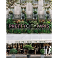 Prettycityparis: Discovering Paris's Beautiful Places Volume 5