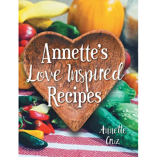 Annette's Love Inspired Recipes