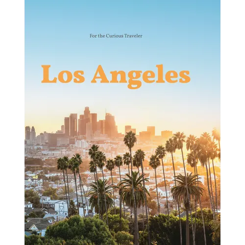 Los Angeles: For the Curious Traveler