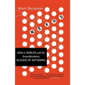 Nexus: Small Worlds and the Groundbreaking Science of Networks