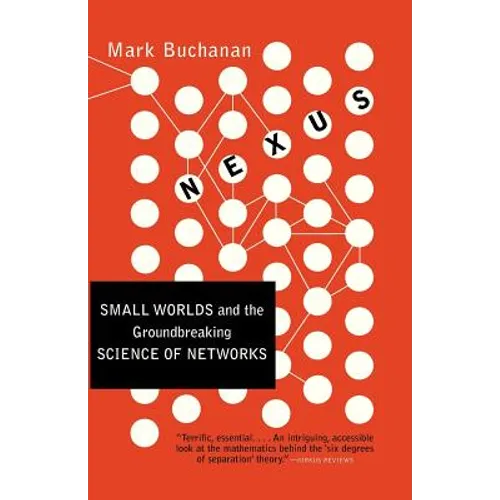 Nexus: Small Worlds and the Groundbreaking Science of Networks
