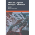 The Sales Engineer Manager's Handbook: Mastering Technical Sales