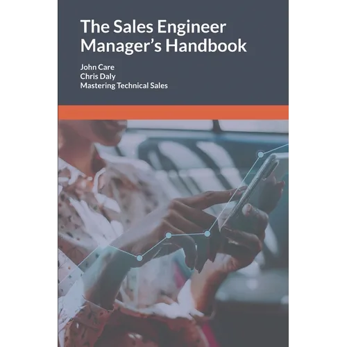 The Sales Engineer Manager's Handbook: Mastering Technical Sales