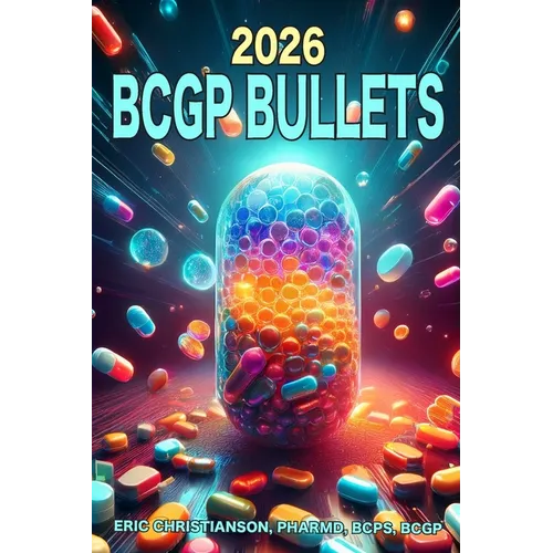 BCGP Bullets: Geriatric Pharmacist Exam Study Guide