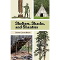 Shelters, Shacks, and Shanties: The Classic Guide to Building Wilderness Shelters (Dover Books on Architecture)