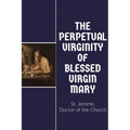 The Perpetual Virginity of Blessed Mary