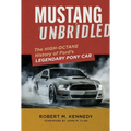 Mustang Unbridled: The High-Octane History of Ford's Legendary Pony Car