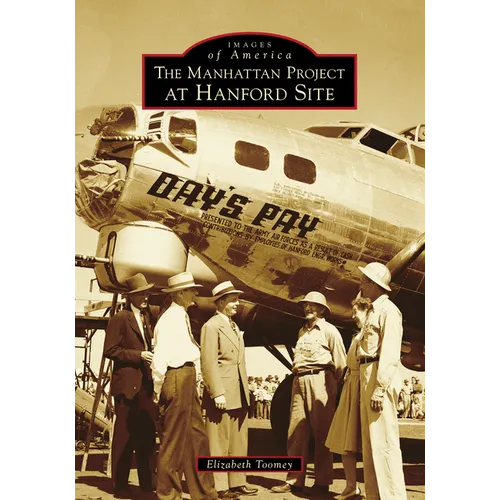 The Manhattan Project at Hanford Site