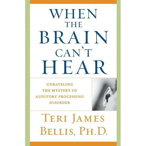 When the Brain Can't Hear: Unraveling the Mystery of Auditory Processing Disorder