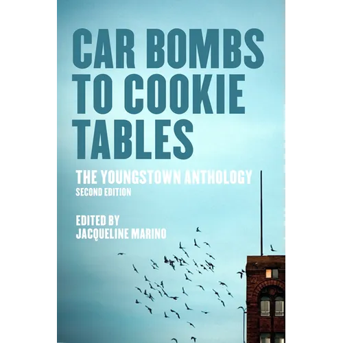 Car Bombs to Cookie Tables (Revised): The Youngstown Anthology