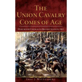 The Union Cavalry Comes of Age: Hartwood Church to Brandy Station, 1863
