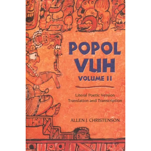 Popol Vuh: Literal Poetic Version Translation and Transcription Volume 2
