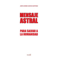 Mensaje Astral: Para salvar a la humanidad
