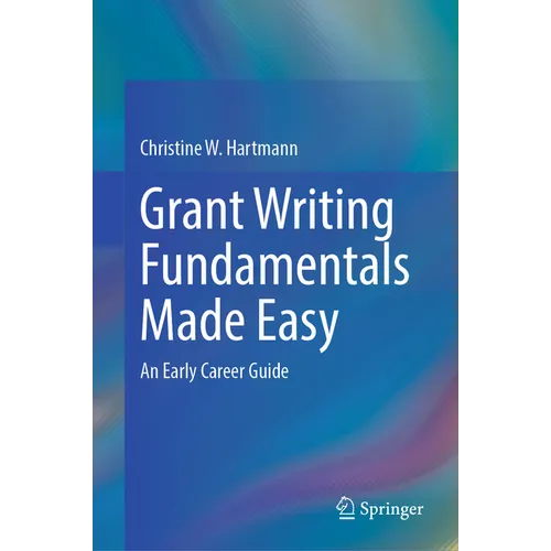 Grant Writing Fundamentals Made Easy: An Early Career Guide