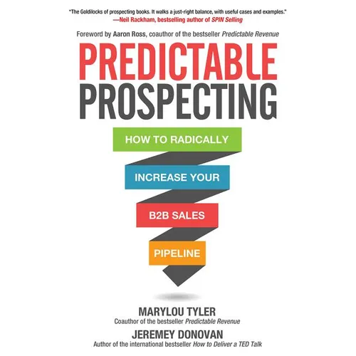 Predictable Prospecting: How to Radically Increase Your B2B Sales Pipeline