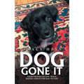 Dog Gone It: From Trauma to Tail-Wags, Seeing God in the Day-To-Day