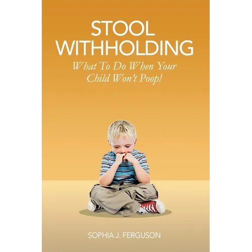 Stool Withholding: What To Do When Your Child Won't Poop! (USA Edition)
