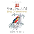 60 Most Beautiful Birds of the World Picture Book: 60 Bird Pictures for Seniors with Alzheimer's and Dementia Patients. Premium Pictures on 70lb Paper