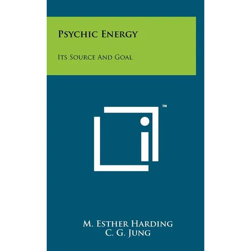 Psychic Energy: Its Source And Goal