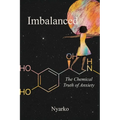 Imbalanced: The Chemical Truth of Anxiety