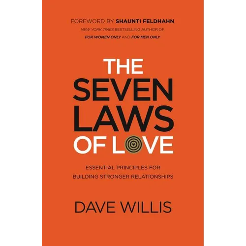 The Seven Laws of Love: Essential Principles for Building Stronger Relationships