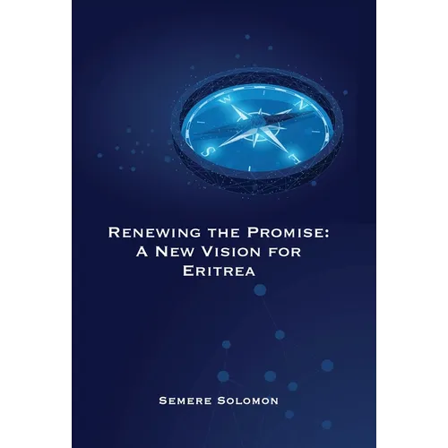 Renewing the Promise: A New Vision for Eritrea
