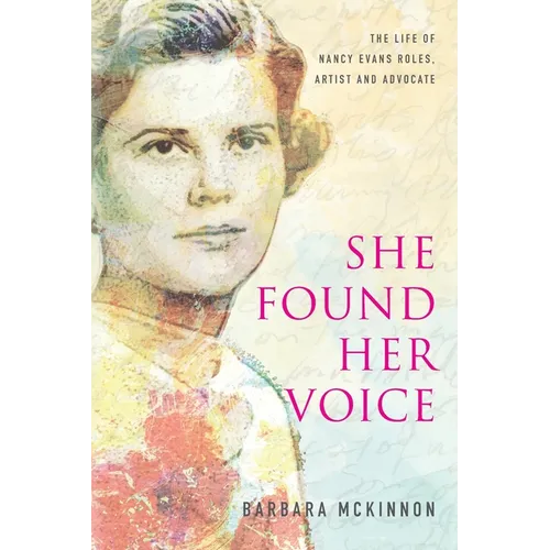 She Found Her Voice: The Life of Nancy Evans Roles, Artist and Advocate