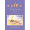 The Secret Place: The True Tabernacle Yeshua