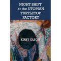 Night Shift at the Utopian Turtletop Factory