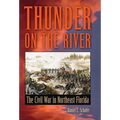Thunder on the River: The Civil War in Northeast Florida