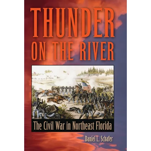 Thunder on the River: The Civil War in Northeast Florida