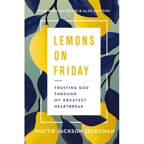 The Lemons on Friday: Trusting God Through My Greatest Heartbreak
