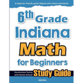 6th Grade Indiana Math for Beginners: Standardized Testing and Home School Study Guide