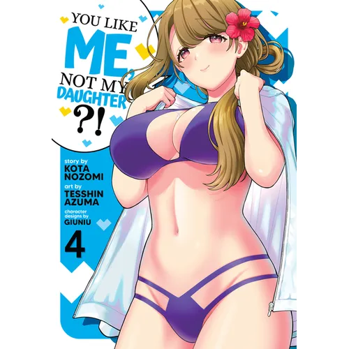 You Like Me, Not My Daughter?! (Manga) Vol. 4