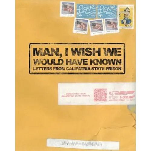 Man, I Wish We Would Have Known: Letters from Calipatria State Prison