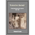 "Protective Custody": A Family Imprisoned by the Japanese 1942 - 1945